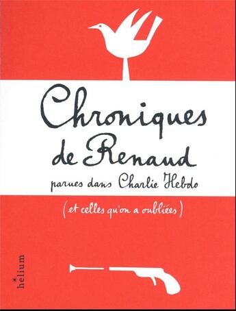 Couverture du livre « Chroniques de Renaud : parues dans Charlie Hebdo (et celles qu'on a oubliées) » de Renaud aux éditions Helium