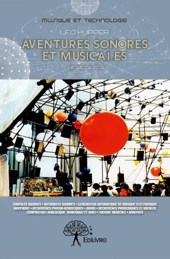 Couverture du livre « Aventures sonores et musicales (de 1960 à 2013) t.2 » de Leo Kupper aux éditions Edilivre