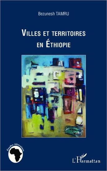 Couverture du livre « Villes et territoires en Ethiopie » de Bezunesh Tamru aux éditions L'harmattan