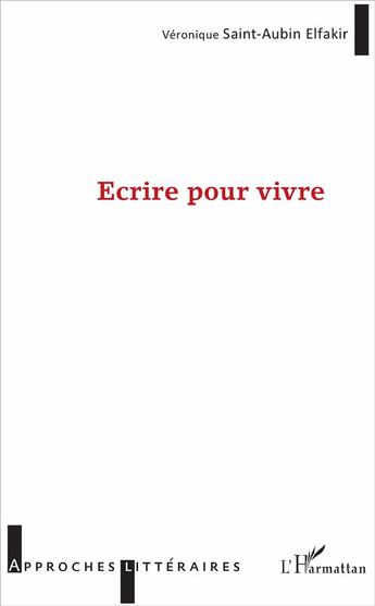 Couverture du livre « Écrire pour vivre » de Veronique Saint-Aubin Elfakir aux éditions L'harmattan