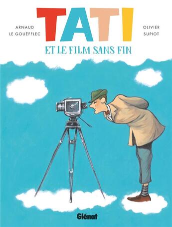 Couverture du livre « Tati et le film sans fin » de Arnaud Le Gouefflec et Olivier Supiot aux éditions Glenat