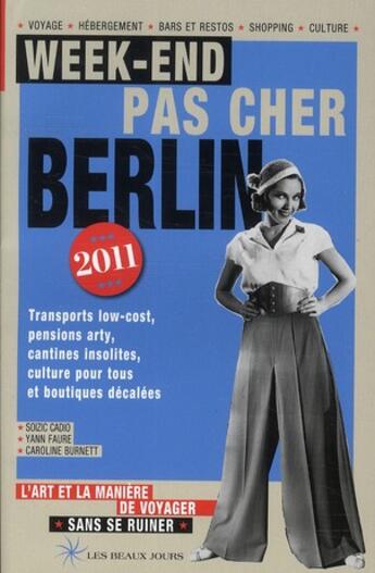 Couverture du livre « Week-end pas cher Berlin (édition 2011) » de Soizic Cadio et Yamin Faure et Caroline Burnett aux éditions Les Beaux Jours