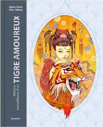 Couverture du livre « Histoire merveilleuse d'un tigre amoureux » de Agata Kawa et Shen Qifeng aux éditions Hongfei