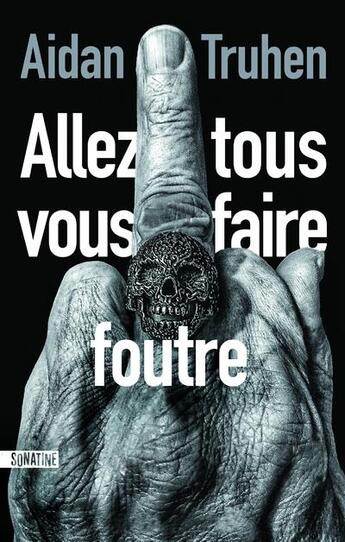 Couverture du livre « Allez tous vous faire foutre » de Aidan Truhen aux éditions Sonatine