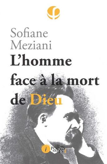 Couverture du livre « L'homme face à la mort de Dieu » de Sofiane Meziani aux éditions Les Points Sur Les I