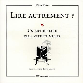 Couverture du livre « Lire autrement ? un art de lire plus vite et mieux » de Helene Tirole aux éditions Riveneuve