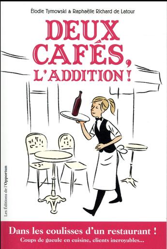 Couverture du livre « Deux cafés, l'addition ! » de Elodie Timowski et Raphaelle Richard De Latour aux éditions L'opportun