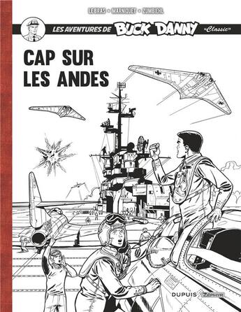 Couverture du livre « Les aventures de « Buck Danny » Classic Tome 8 : cap sur les Andes » de Frederic Marniquet et Frederic Zumbiehl et Andre Le Bras aux éditions Zephyr