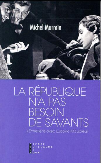 Couverture du livre « La République n'a pas besoin de savants » de Michel Marmin et Ludovic Maubreuil aux éditions Pierre-guillaume De Roux