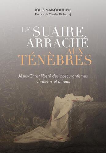 Couverture du livre « Le suaire arraché aux ténèbres » de Louis Maisonneuve aux éditions Ovadia