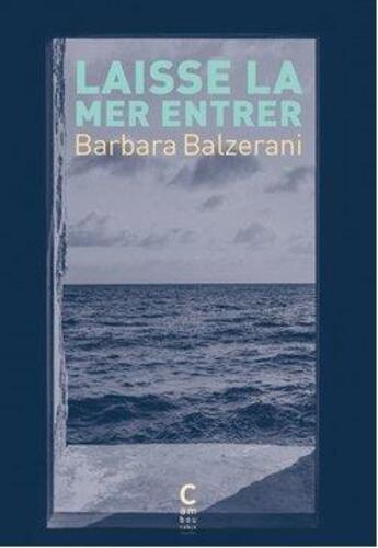 Couverture du livre « Laisse la mer entrer » de Barbara Balzerani aux éditions Cambourakis