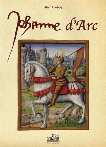 Couverture du livre « Jeanne d'Arc » de Alain Hartog aux éditions Corsaire