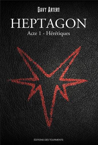 Couverture du livre « Heptagon, grimoire des sept branches, t.1 ; hérétiques » de Davy Artero aux éditions Editions Des Tourments