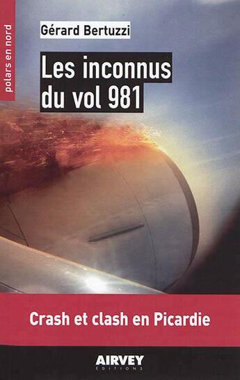 Couverture du livre « Les inconnus du vol 981 ; crash et clash en Picardie » de Gerard Bertuzzi aux éditions Aubane