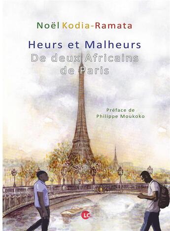 Couverture du livre « Heurs et malheurs de deux Africains de Paris » de Noel Kodia-Ramata aux éditions Editions Lc