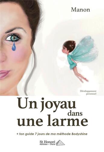 Couverture du livre « Un joyau dans une larme ainsi que ton guide 7 jours de ma méthode Bodyshine » de Manon aux éditions Saint Honore Editions