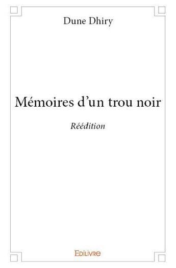 Couverture du livre « Mémoires d'un trou noir - Réédition » de Dhiry Dune aux éditions Edilivre