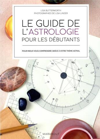 Couverture du livre « Le guide de l'astrologie pour les débutants » de Lisa Linder et Lisa Butterworth aux éditions Marabout