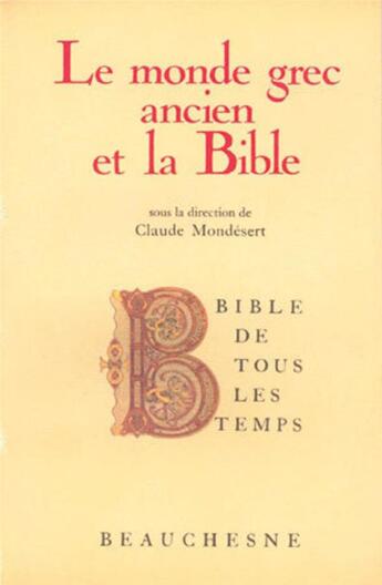 Couverture du livre « La Bible de tous les temps Tome 1 : le monde grec ancien et la Bible » de Arnaldez/Borret aux éditions Beauchesne