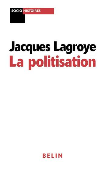 Couverture du livre « La politisation » de Lagroye/Jacques aux éditions Belin