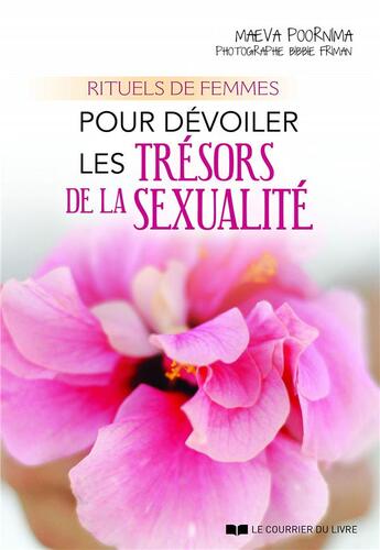 Couverture du livre « Rituels de femmes pour dévoiler les trésors de la sexualité » de Maeva Poornima et Bibbie Friman aux éditions Courrier Du Livre