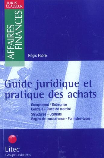 Couverture du livre « L'organisation juridique des achats ; groupement centrale entreprise place de marches » de Regis Fabre aux éditions Lexisnexis