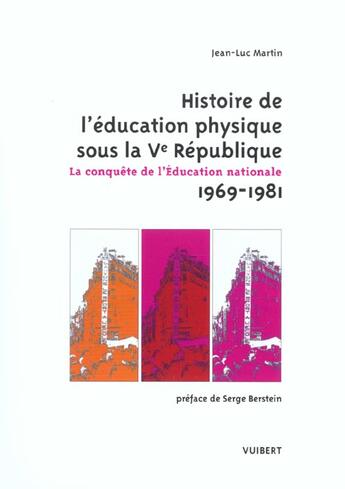 Couverture du livre « Histoire de l'education physique sous la ve republique. la conquete de l'education nationale » de Jean-Luc Martin aux éditions De Boeck Superieur