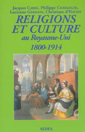 Couverture du livre « Religions Et Cultures Au Royaume-Uni De 1800 A 1914 » de Germain et Chassaigne et D' Haussy et Carre aux éditions Cdu Sedes