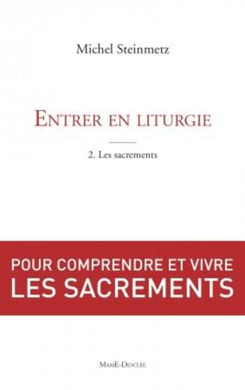 Couverture du livre « Entrer en liturgie Tome 2 ; les sacrements » de Michel Steinmetz aux éditions Mame