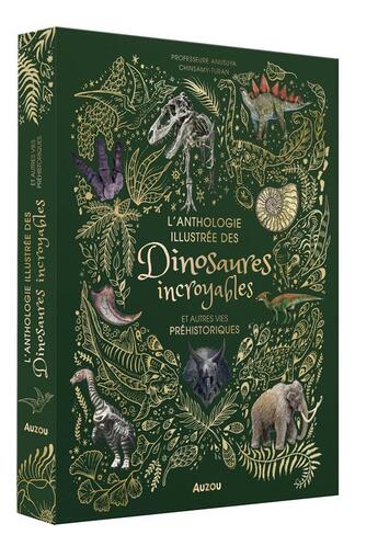 Couverture du livre « L'anthologie illustrée des dinosaures incroyables et autres vies préhistoriques » de Angela Rizza et Daniel Long et Caroline Blattner aux éditions Philippe Auzou