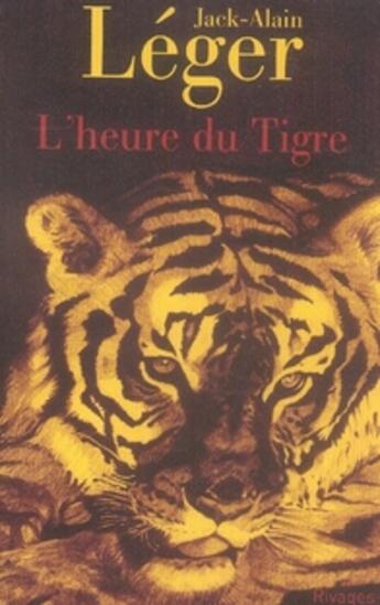 Couverture du livre « L'heure du tigre » de Jack-Alain Leger aux éditions Rivages