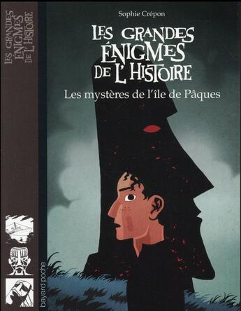 Couverture du livre « Les grandes énigmes de l'histoire T.7 ; les statues de l'île de Pâques » de Sophie Crepon aux éditions Bayard Jeunesse