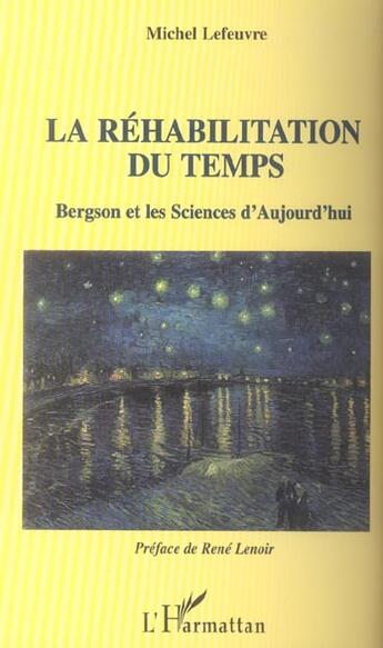 Couverture du livre « La rehabilitation du temps - bergson et les sciences d'aujourd'hui » de Michel Lefeuvre aux éditions L'harmattan