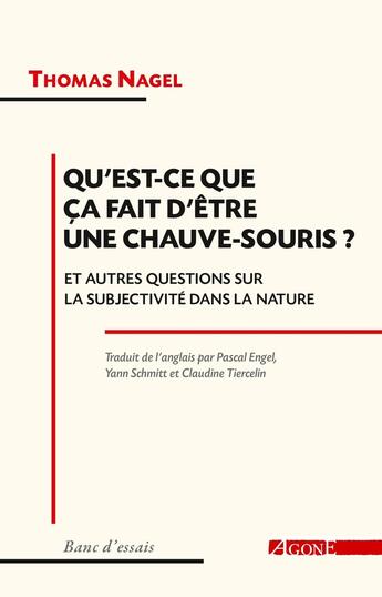 Couverture du livre « Qu'est-ce que ça fait d'être une chauve-souris ? : Et autres questions sur la subjectivité dans la nature » de Thomas Nagel aux éditions Agone