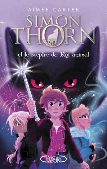 Couverture du livre « Simon Thorn Tome 1 : Simon Thorn et le sceptre du roi animal » de Aimee Carter aux éditions Michel Lafon