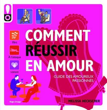 Couverture du livre « Comment réussir en amour ; guide des amoureux passionnés » de Melissa Heckscher aux éditions Hugo Image