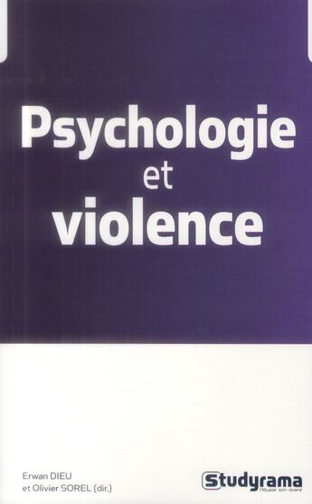 Couverture du livre « Psychologie de la violence » de Erwan Dieu et Olivier Sorel aux éditions Studyrama