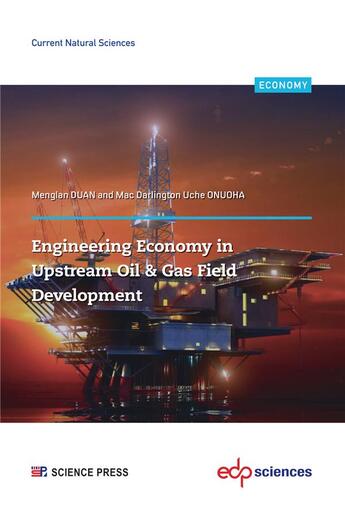 Couverture du livre « Engineering economy in upstream oil & gas field development » de Menglan Duan et Mac Darlington Uche Onuoha aux éditions Edp Sciences