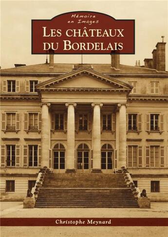 Couverture du livre « Les châteaux du Bordelais » de Christophe Meynard aux éditions Editions Sutton