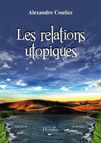 Couverture du livre « Les relations utopiques » de Alexandre Coutiez aux éditions Persee