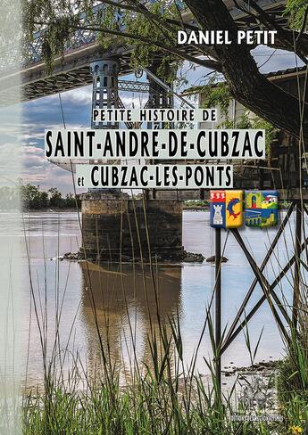 Couverture du livre « Petite histoire de Saint-André-de-Cubzac et Cubzac-les-Ponts » de Daniel Petit aux éditions Editions Des Regionalismes