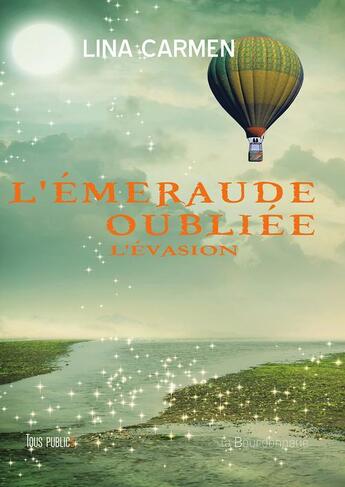 Couverture du livre « L'émeraude oubliée ; l'évasion » de Carmen Lina aux éditions La Bourdonnaye