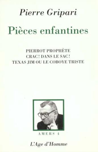 Couverture du livre « Pieces enfantines/amers 4 » de Pierre Gripari aux éditions L'age D'homme