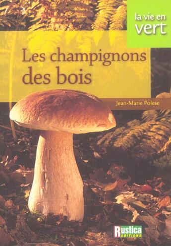 Couverture du livre « Champignons des bois (les) » de Jean-Marie Polese aux éditions Rustica