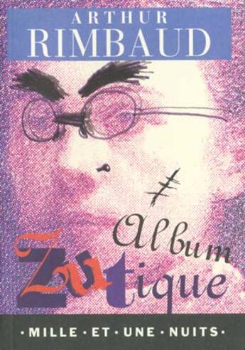 Couverture du livre « Album zutique » de Arthur Rimbaud aux éditions Mille Et Une Nuits