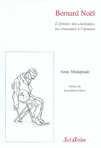 Couverture du livre « Bernard noel - l'epreuve des c/sensures, les c/sensures a l'epreuve » de  aux éditions Seli Arslan