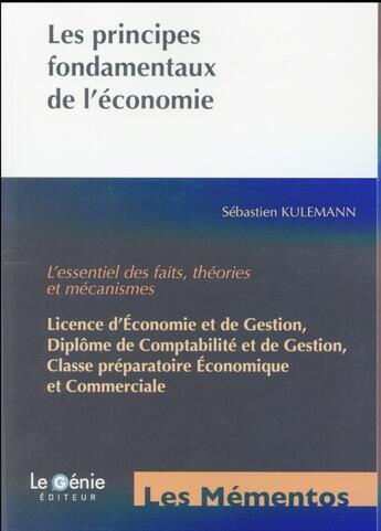 Couverture du livre « Les principes fondamentaux de l'économie ; l'essentiel des faits, théories et mécanismes (2e édition) » de Sebastien Kulemann aux éditions Genie Des Glaciers