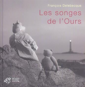 Couverture du livre « Les songes de l'ours » de Francois Delebecque aux éditions Thierry Magnier