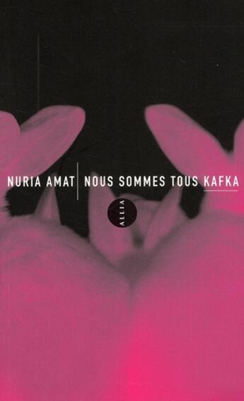 Couverture du livre « Nous sommes tous Kafka » de Amat/Nuria aux éditions Allia