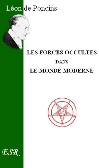 Couverture du livre « Les forces occultes dans le monde moderne » de Leon De Poncins aux éditions Saint-remi